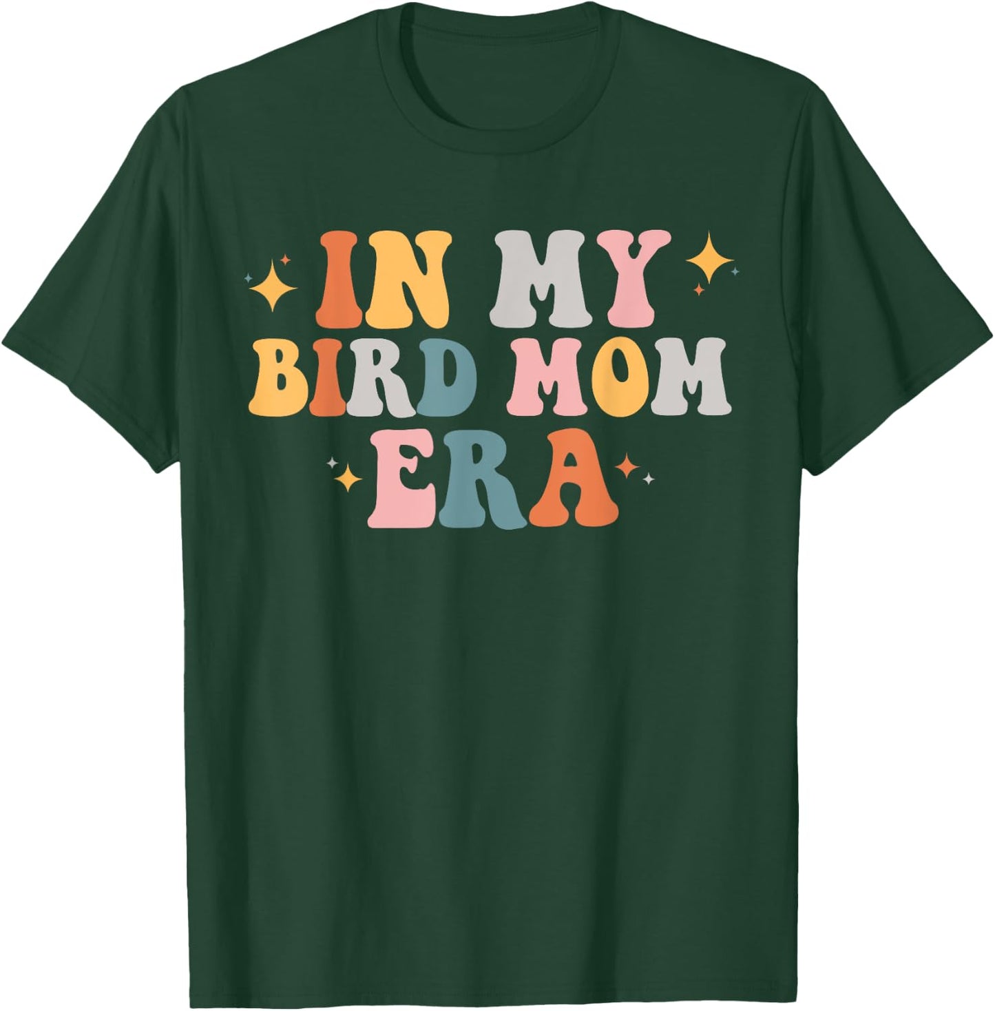 In my bird Mom era T-Shirt - T-Shirt | Forest