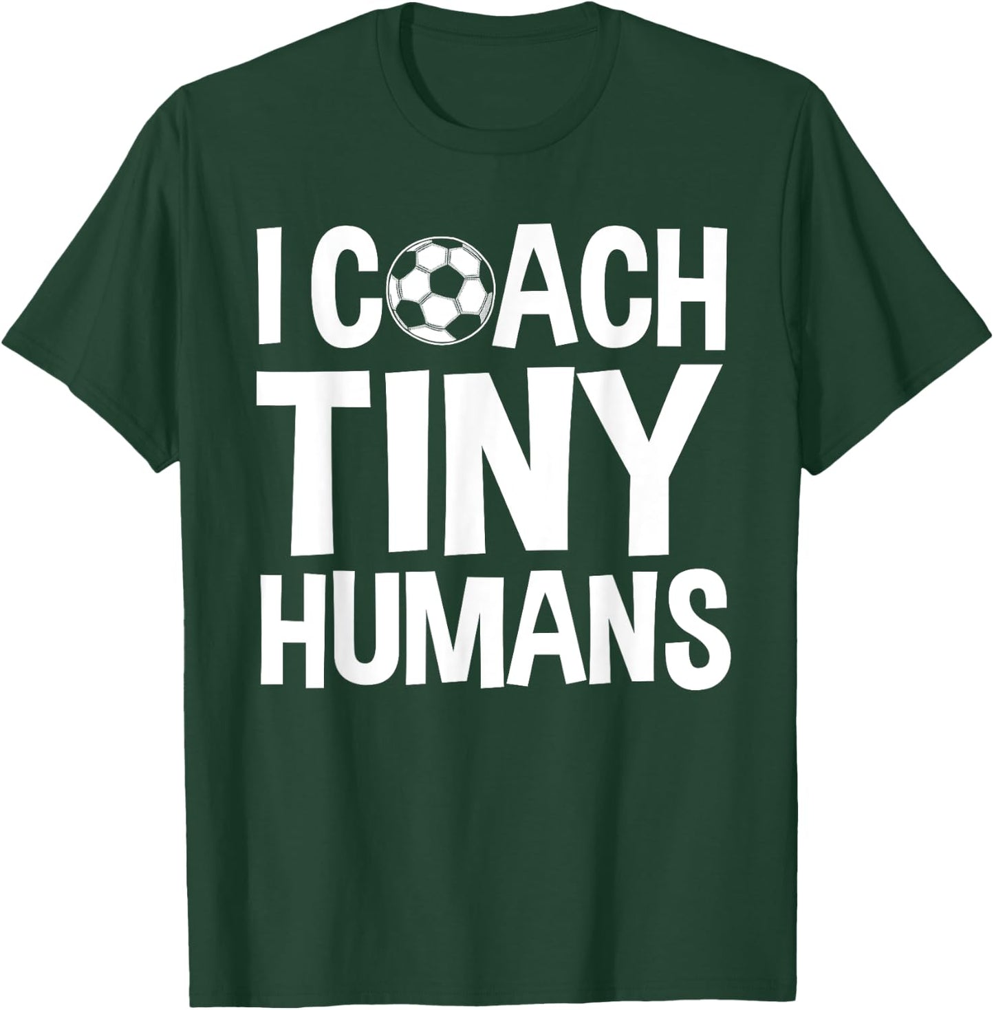 Soccer Trainer I Coach Tiny Humans Funny Soccer Coach T-Shirt - T-Shirt | Forest