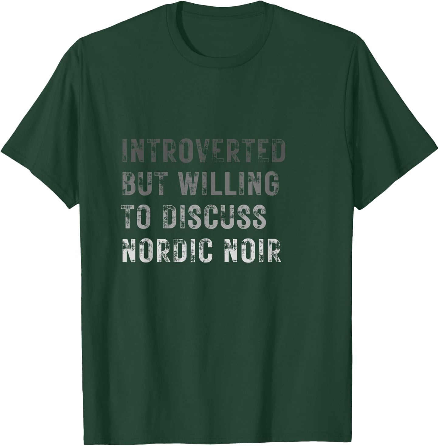 Introverted but willing to discuss Nordic noir T-Shirt - T-Shirt | Forest