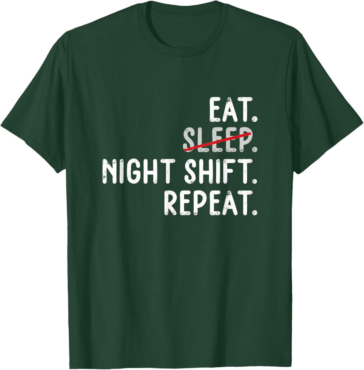 Eat Sleep Night Shift repeat Nurse T-Shirt - T-Shirt | Forest