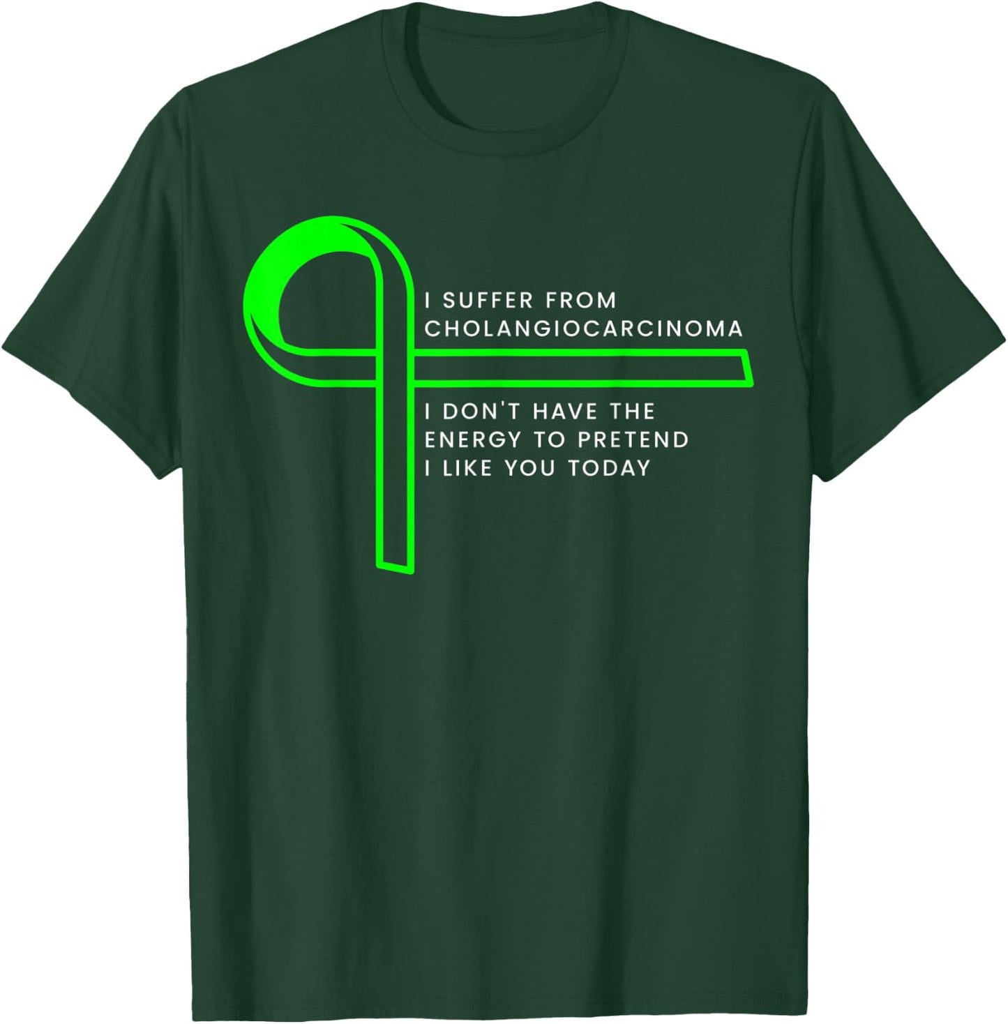 I suffer from Cholangiocarcinoma T-Shirt - T-Shirt | Forest
