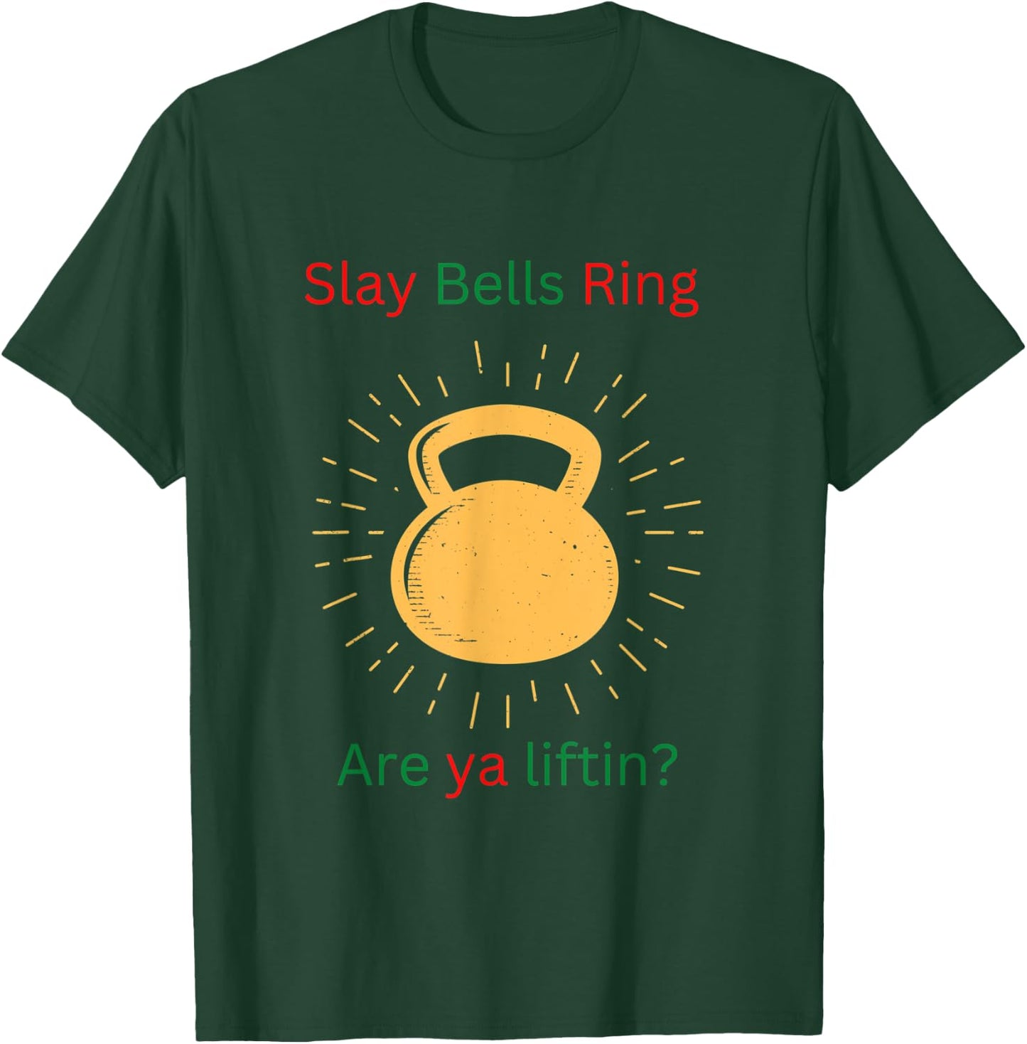 Funny Slay Bells Ring T-Shirt - T-Shirt | Forest