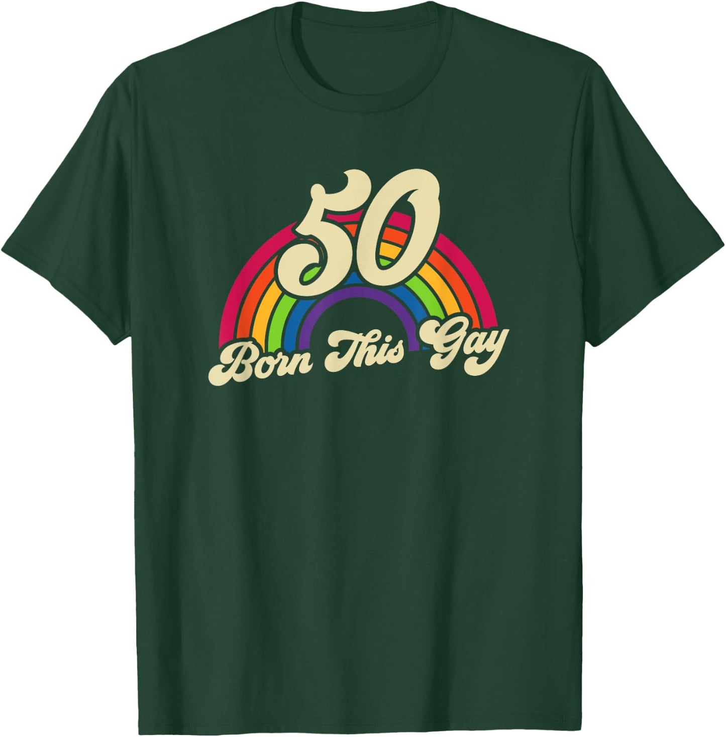 Born This Gay Rainbow 50th Birthday Gay Pride T-Shirt - T-Shirt | Forest