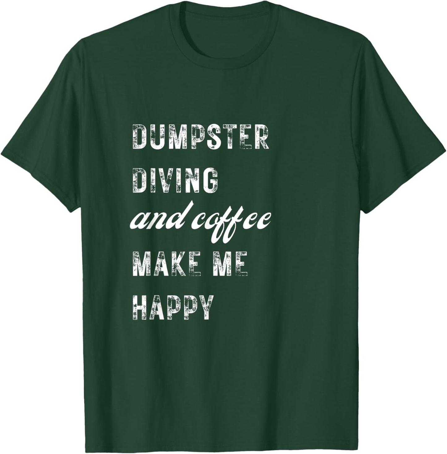 Happy Dumpster Diving Diver Expert Coffee Lover Funny T-Shirt - T-Shirt | Forest