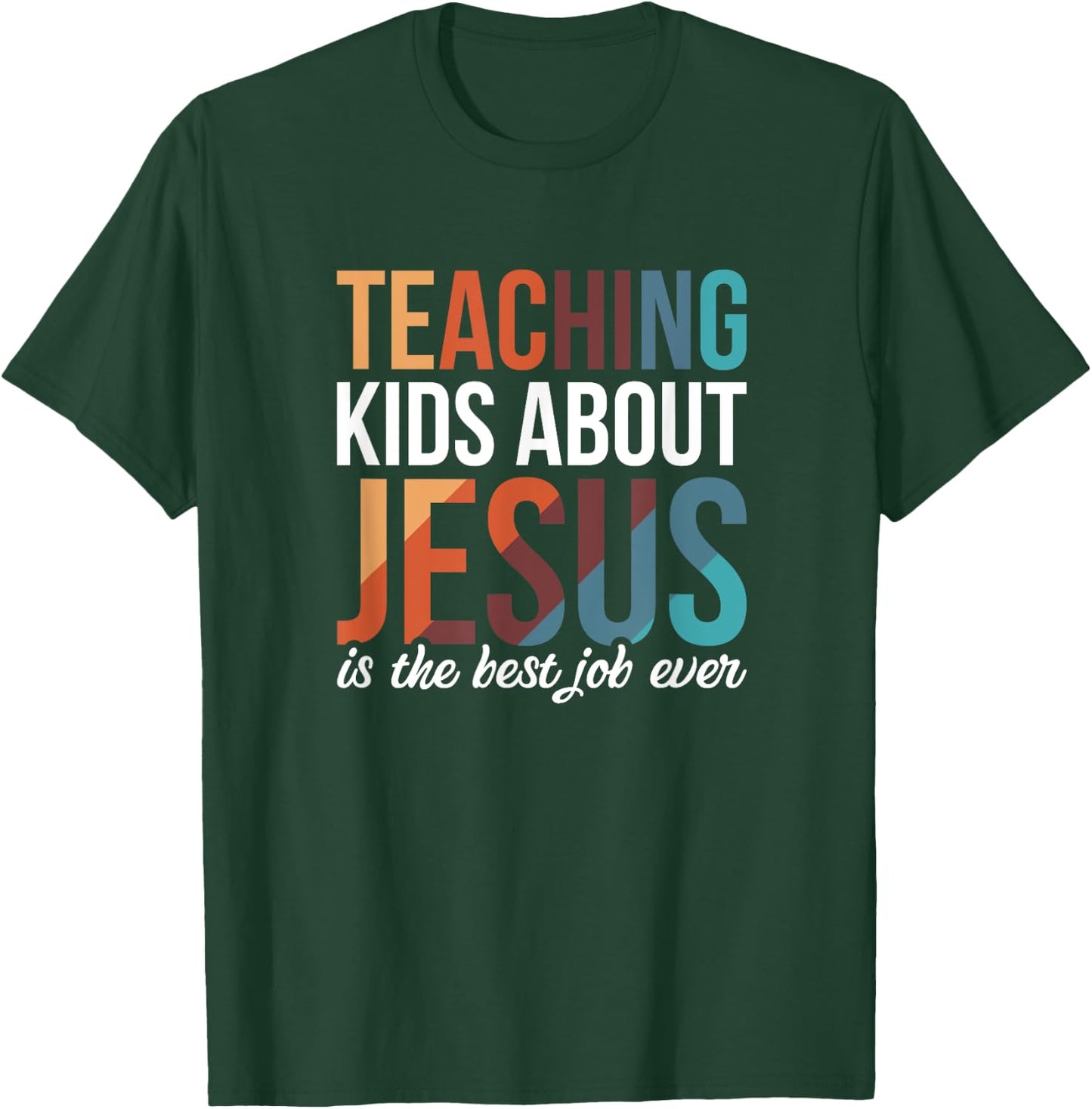 Teaching Kids About Jesus Is The Best Job Ever T-Shirt - T-Shirt | Forest