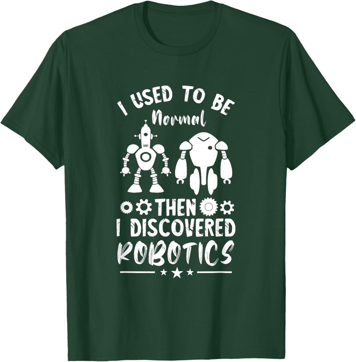 Robotic Engineering I Used To Be Normal Roboticist Robotics T-Shirt - T-Shirt | Forest