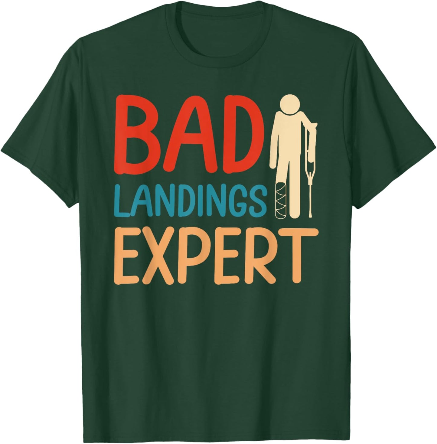 Bad Landing Expert Funny Foot Surgery Survivor Recovery T-Shirt - T-Shirt | Forest