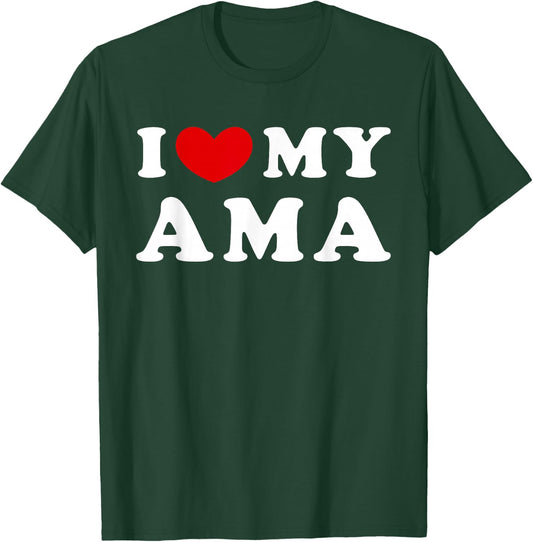 I Love My Ama, I Love My Ama T-Shirt - T-Shirt | Forest