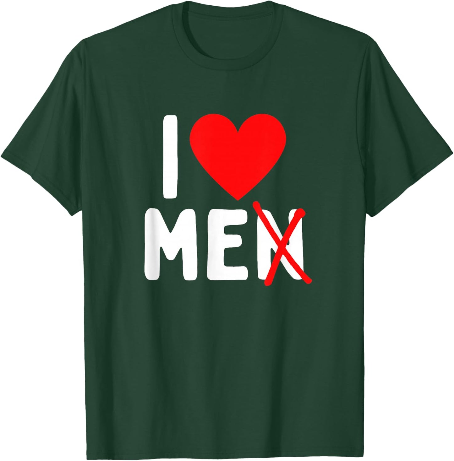 I Love Men With N Crossed Out T-Shirt - T-Shirt | Forest