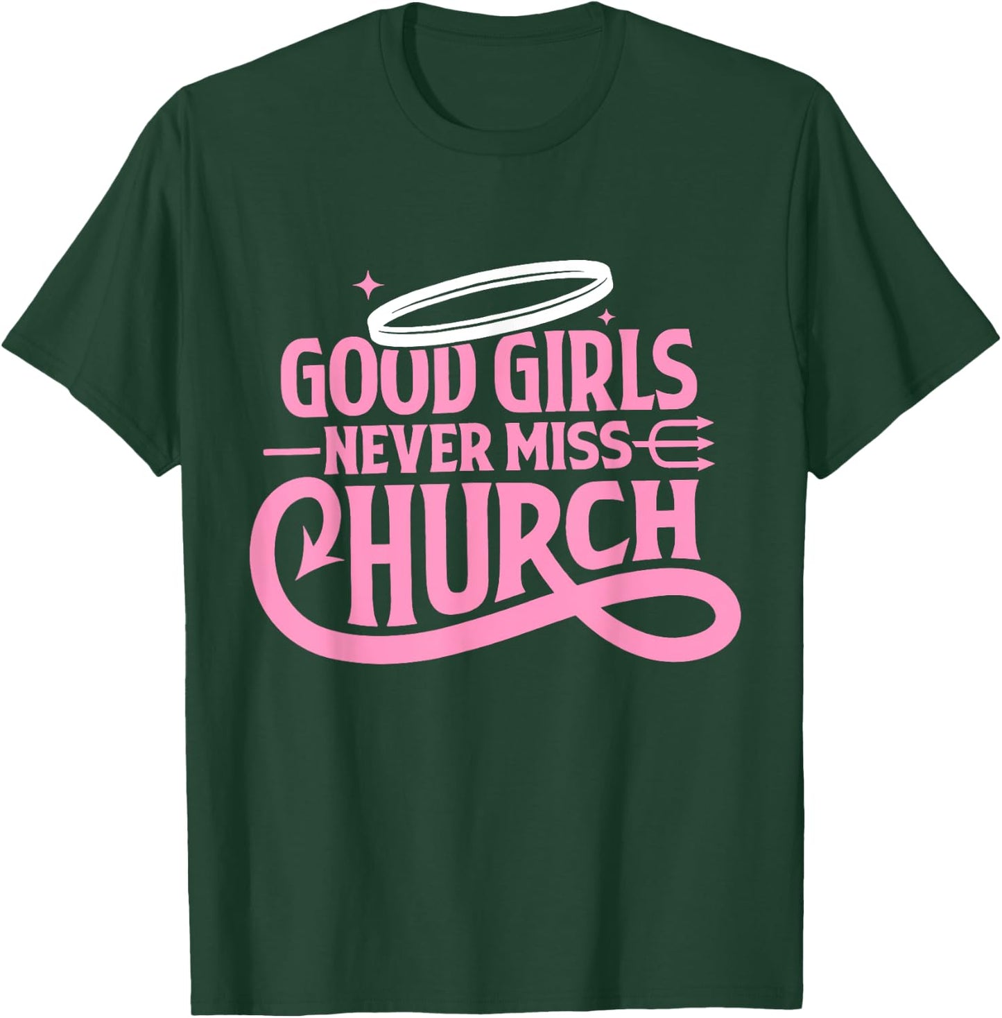 Good Girls Never Miss Church Trendy Quote T-Shirt - T-Shirt | Forest