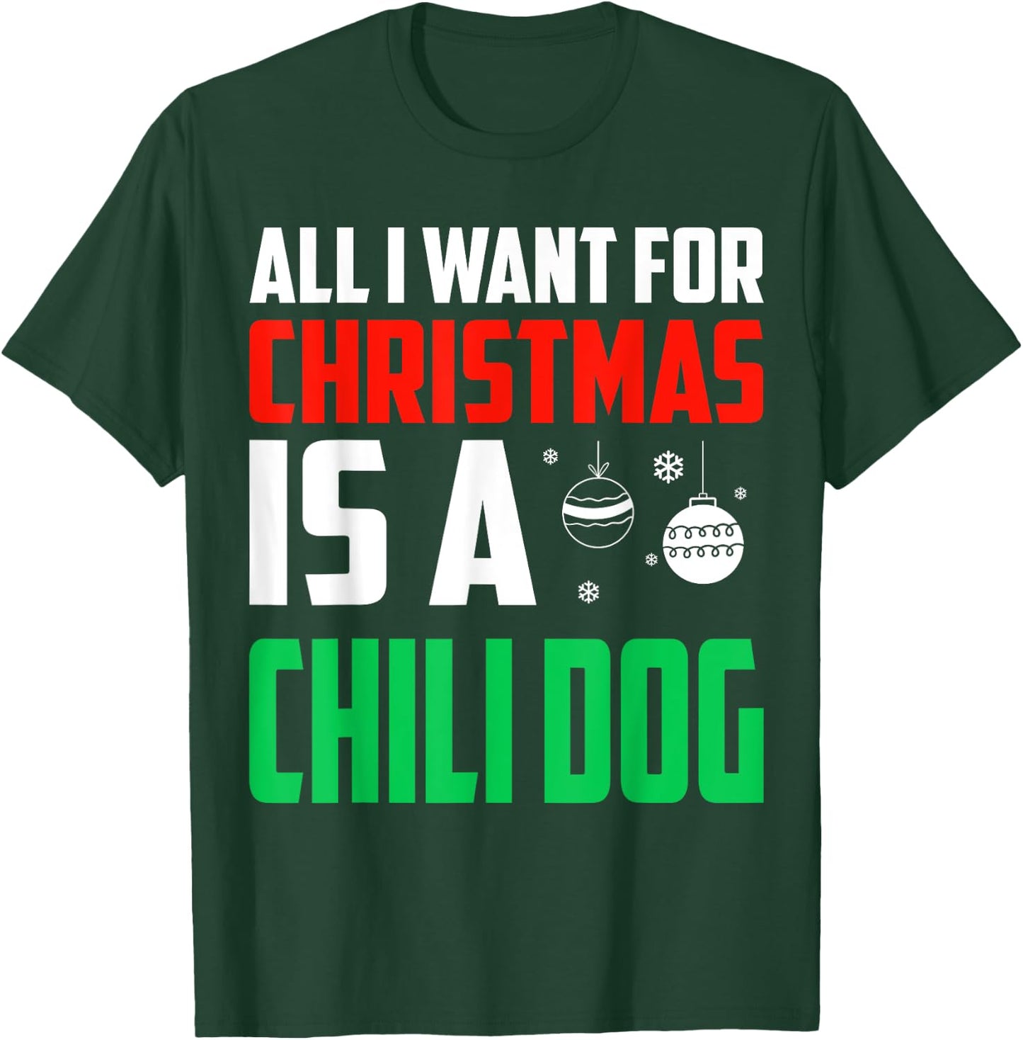 All I Want For Christmas Is A Chili Dog Xmas Fast Food Women Kids T-Shirt - T-Shirt | Forest