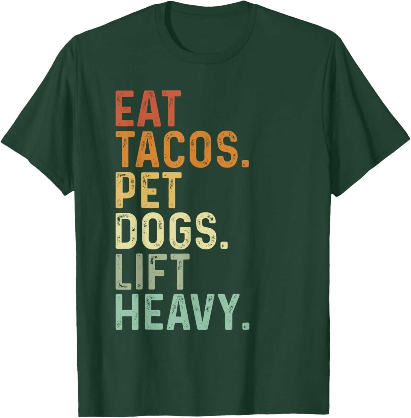 Eat Tacos Pet Dogs Lift Heavy Funny Gym Retro Vintage T-Shirt - T-Shirt | Forest