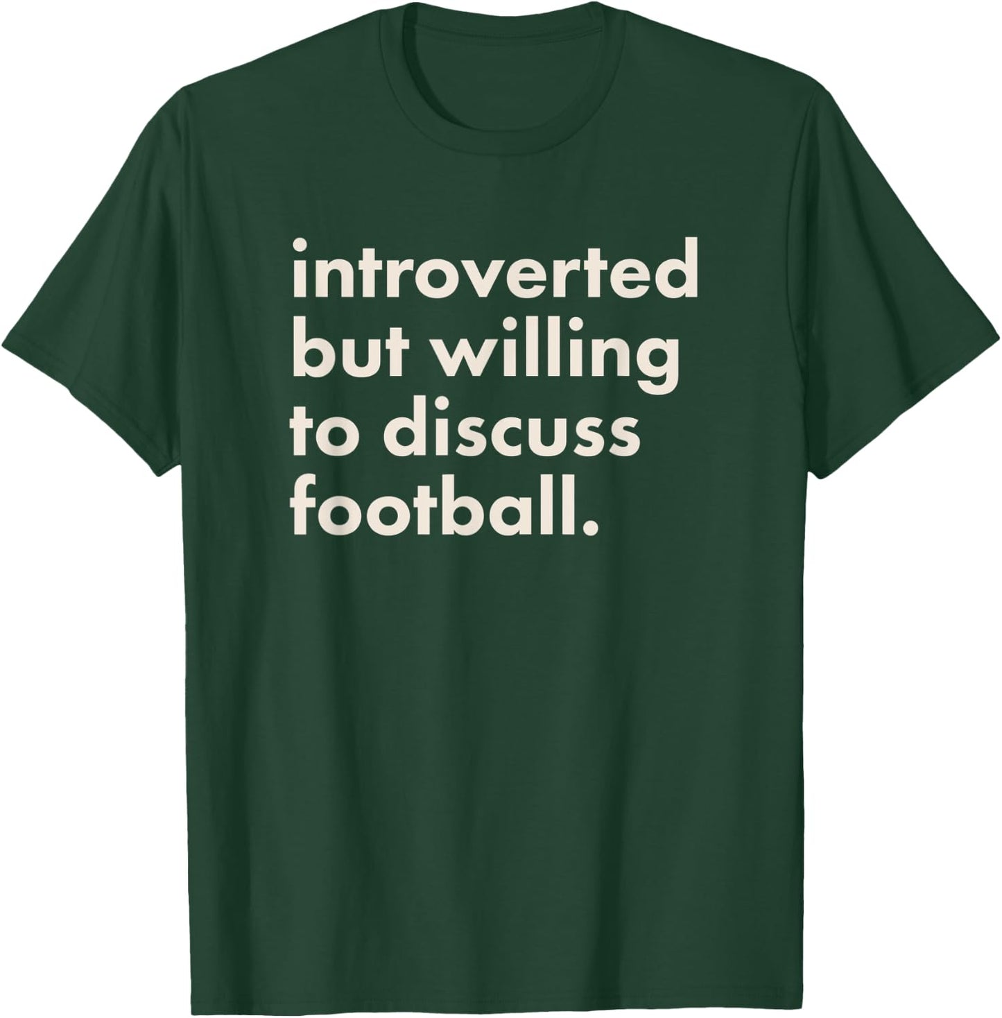 Introverted But Willing To Discuss Football T-Shirt - T-Shirt | Forest
