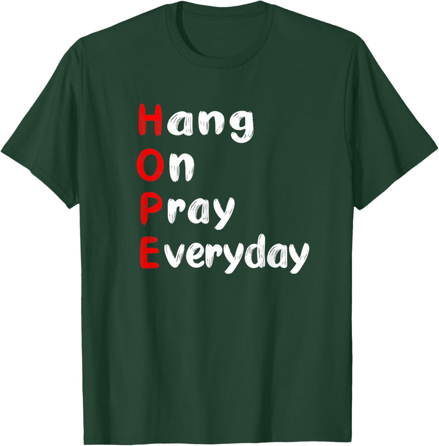 Hang On Pray Everyday MOTIVATIONAL HOPE ACRONYM T-Shirt - T-Shirt | Forest