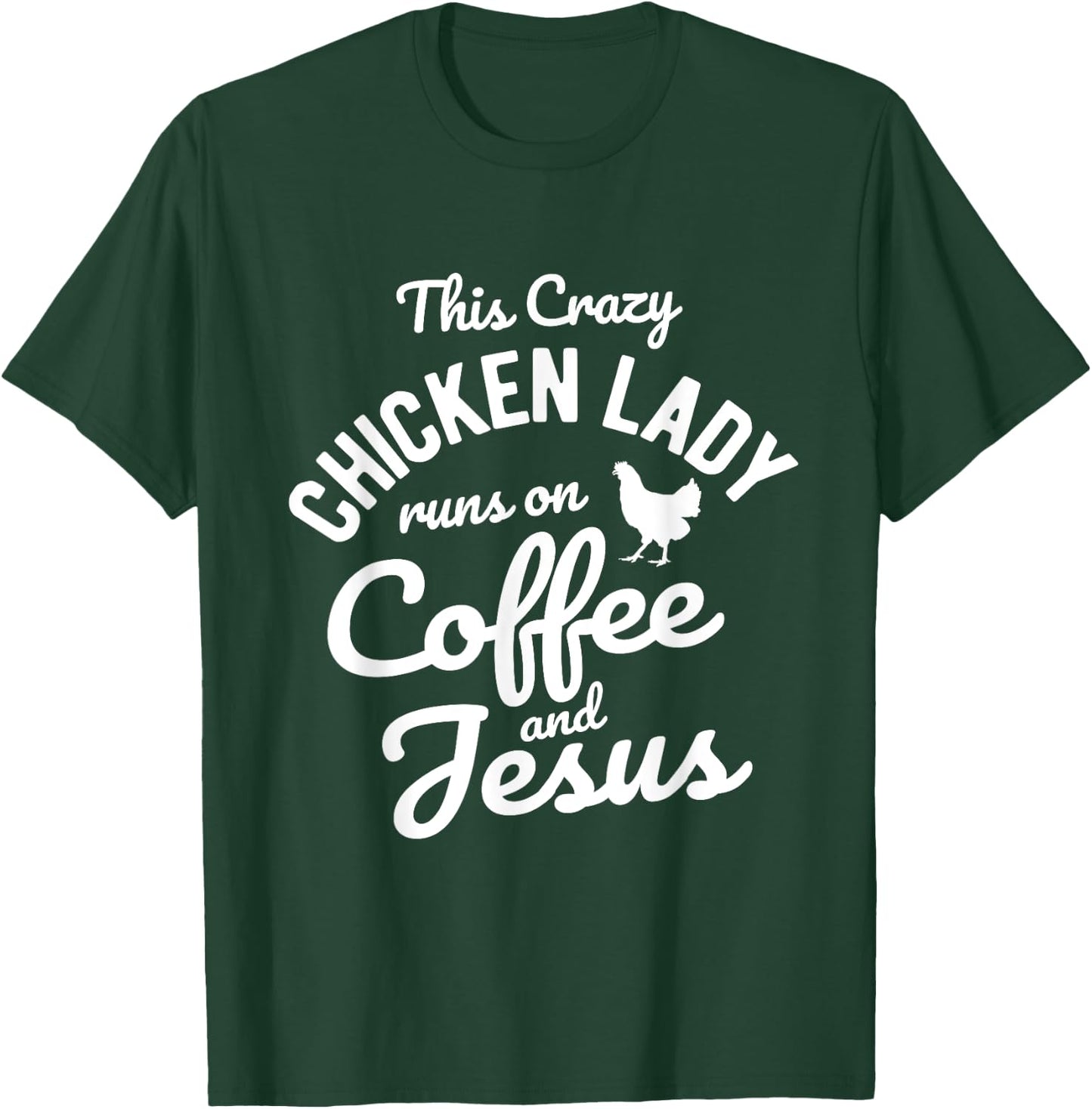 This Crazy Chicken Lady Runs On Coffee And Jesus Chicken T-Shirt - T-Shirt | Forest