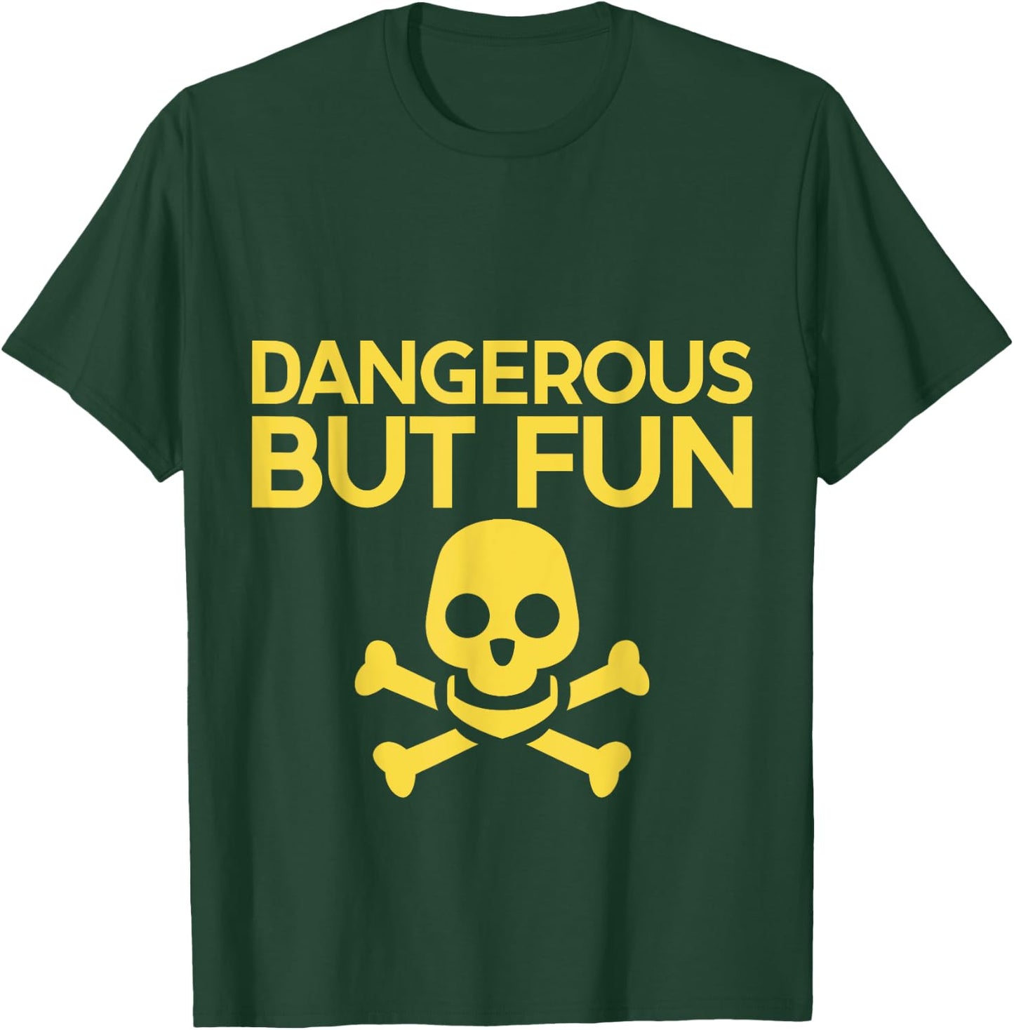 Dangerous But Fun T-Shirt - T-Shirt | Forest