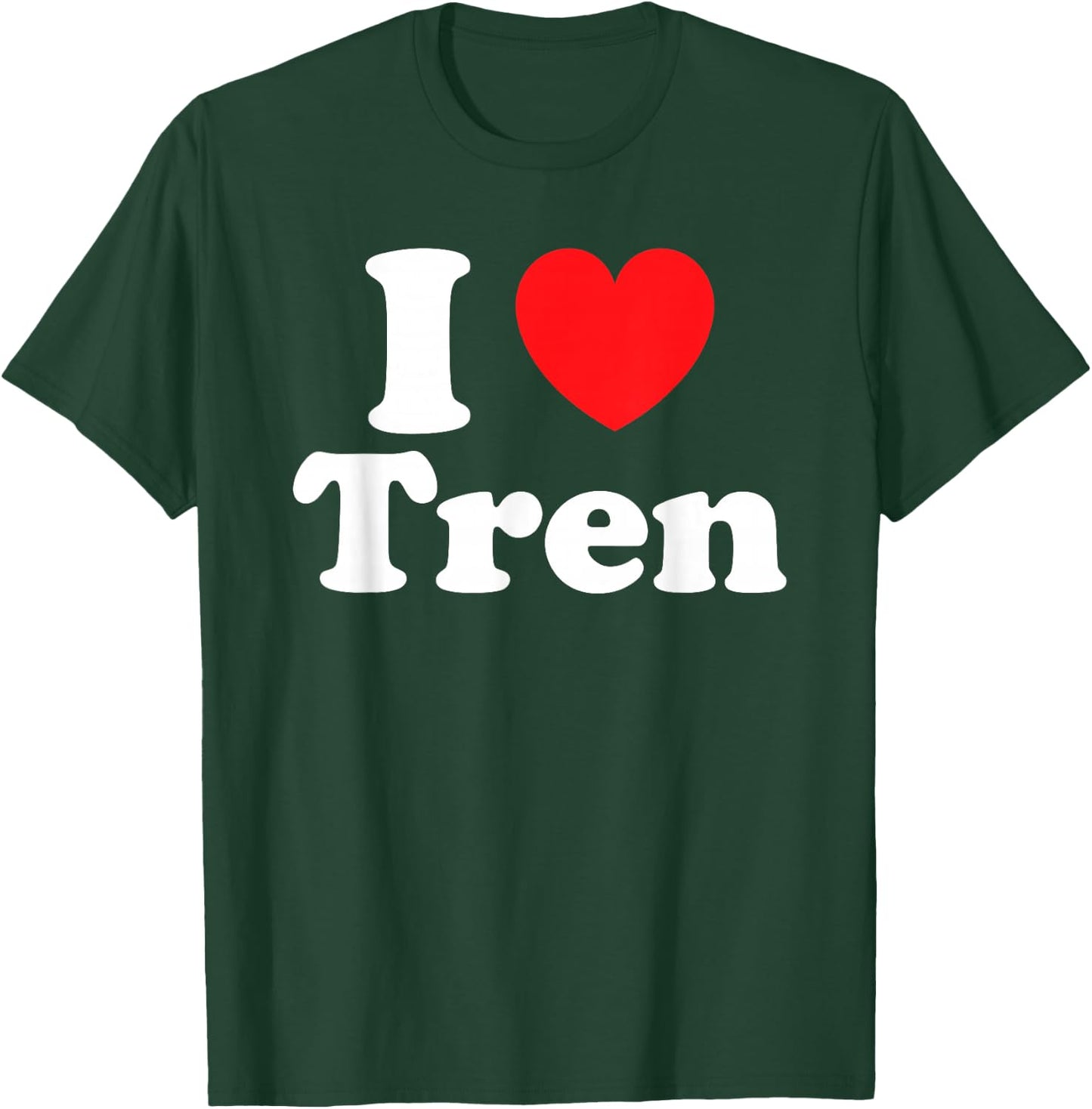 Funny Workout Quote I Love Tren I Heart Tren Bodybuilder T-Shirt - T-Shirt | Forest