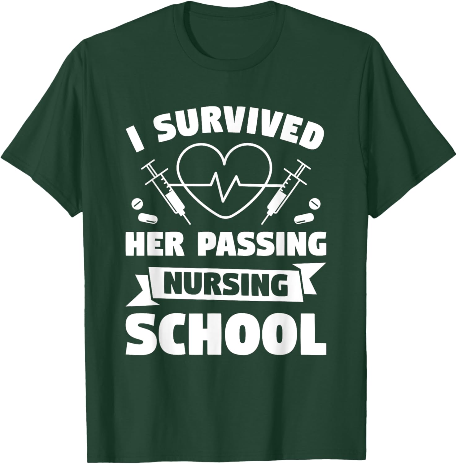 I Survived Her Passing Nursing School Boyfriend T-Shirt - T-Shirt | Forest