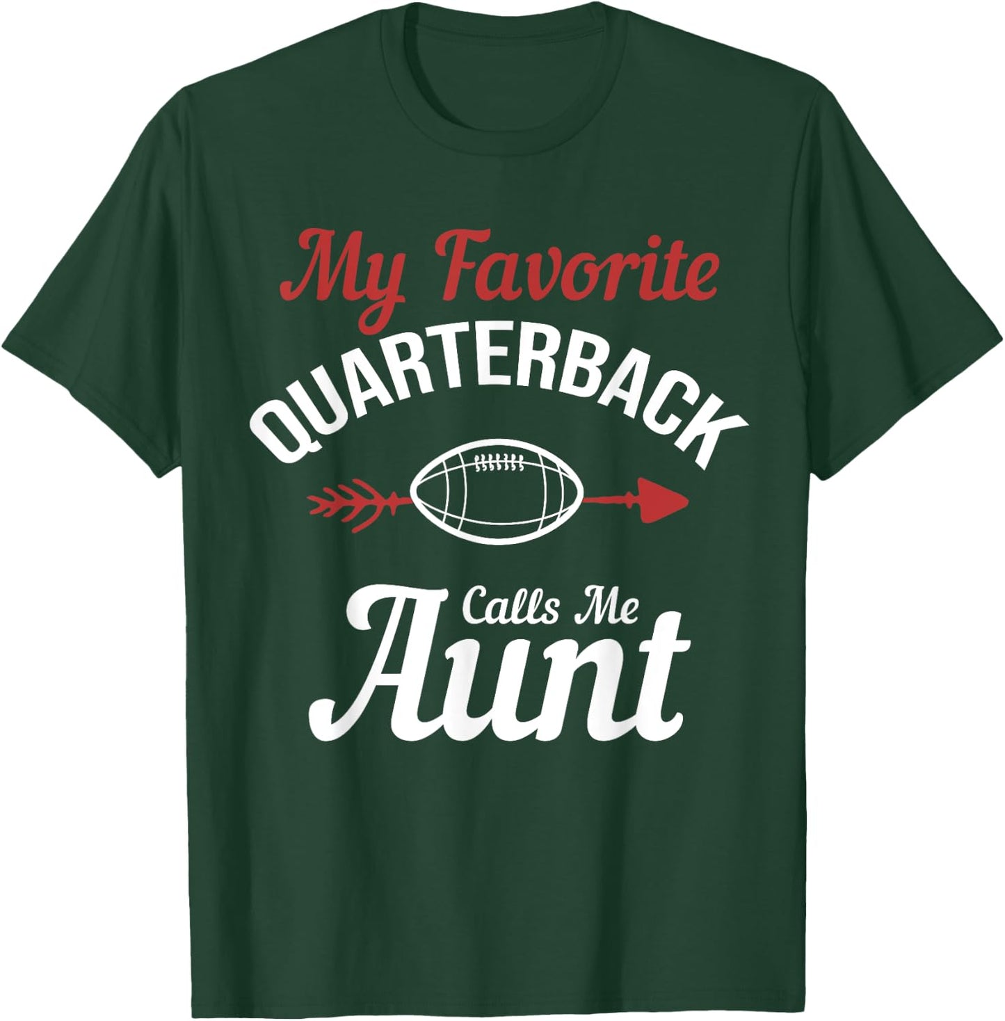 My Favorite Quarterback Calls Me Aunt Football Player Funny T-Shirt - T-Shirt | Forest