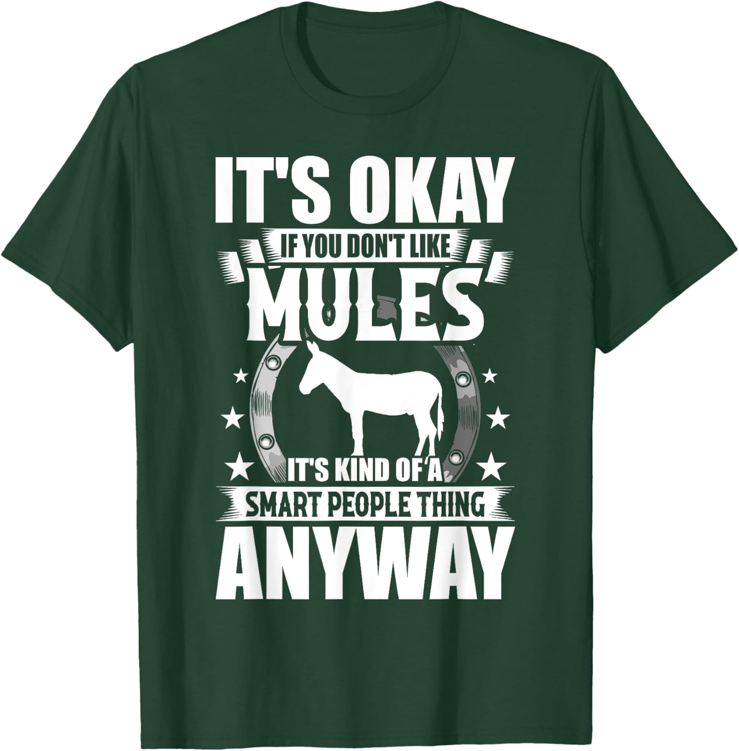 It's Okay If You Don't Like Mules T-Shirt - T-Shirt | Forest