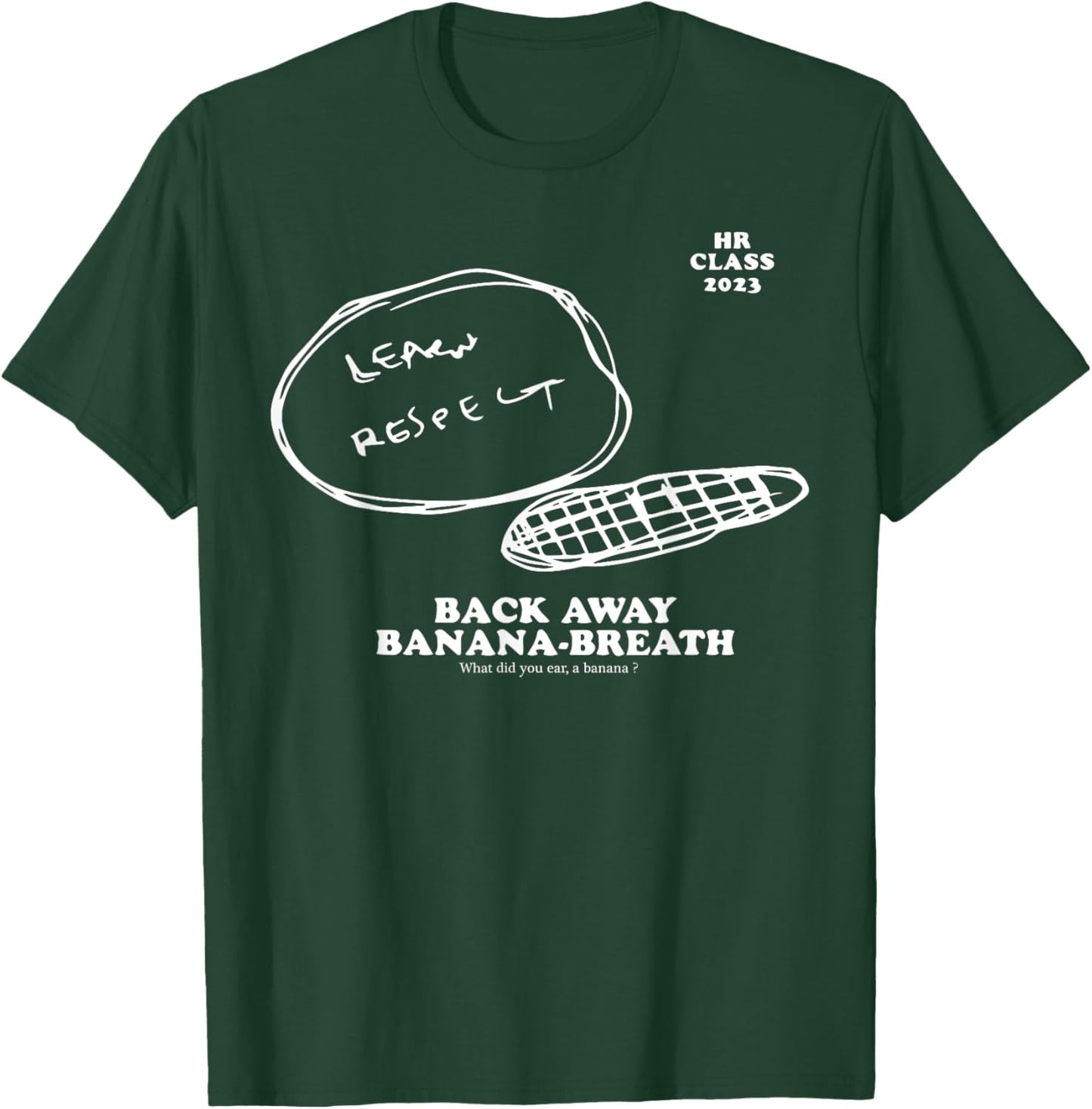 Hr Class Of 2023 Learn Respect Back Away Banana Breath T-Shirt - T-Shirt | Forest