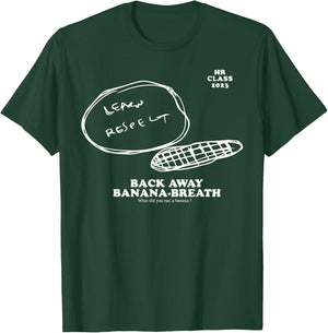 Hr Class Of 2023 Learn Respect Back Away Banana Breath T-Shirt - T-Shirt | Forest