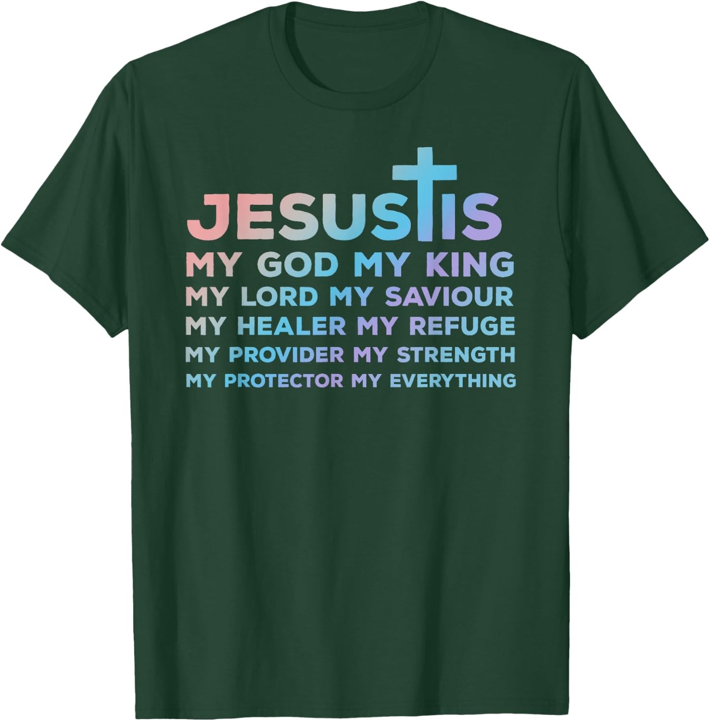 Jesus is My God - King - Lord - Saviour - Healer - Refuge T-Shirt - T-Shirt | Forest