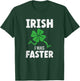 St Patricks Day Running Runner Run Irish I Was Faster T-Shirt - T-Shirt | Forest