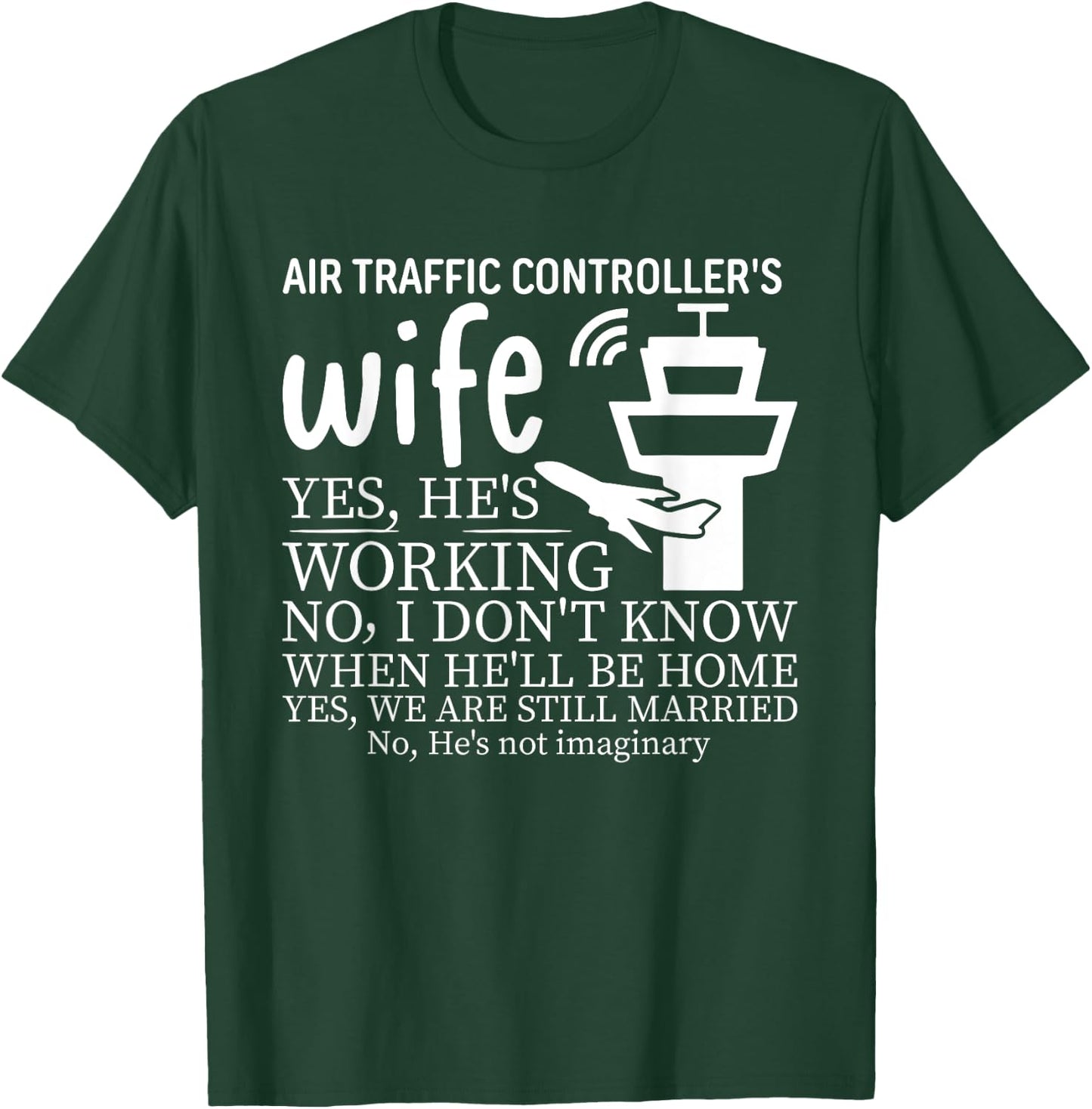 Air Traffic Controller's Wife, He's Working T-Shirt - T-Shirt | Forest