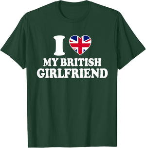 I Love My British Girlfriend T-Shirt - T-Shirt | Forest