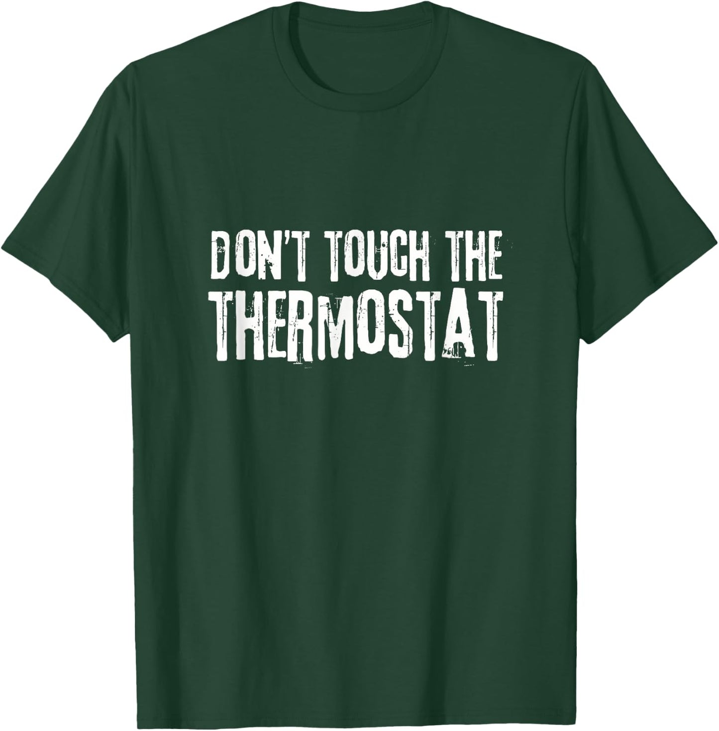 Don't touch the thermostat Father's Day Funny Dad T-Shirt - T-Shirt | Forest