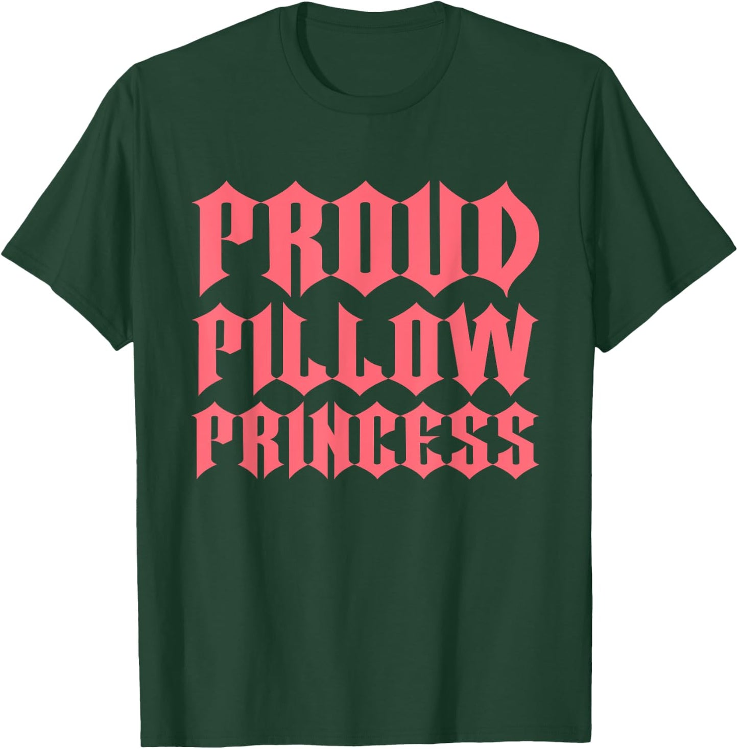 Proud Pillow Princess Apparel T-Shirt - T-Shirt | Forest