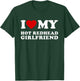 I Love My Hot Redhead Girlfriend I Heart My Hot Girlfriend T-Shirt - T-Shirt | Forest
