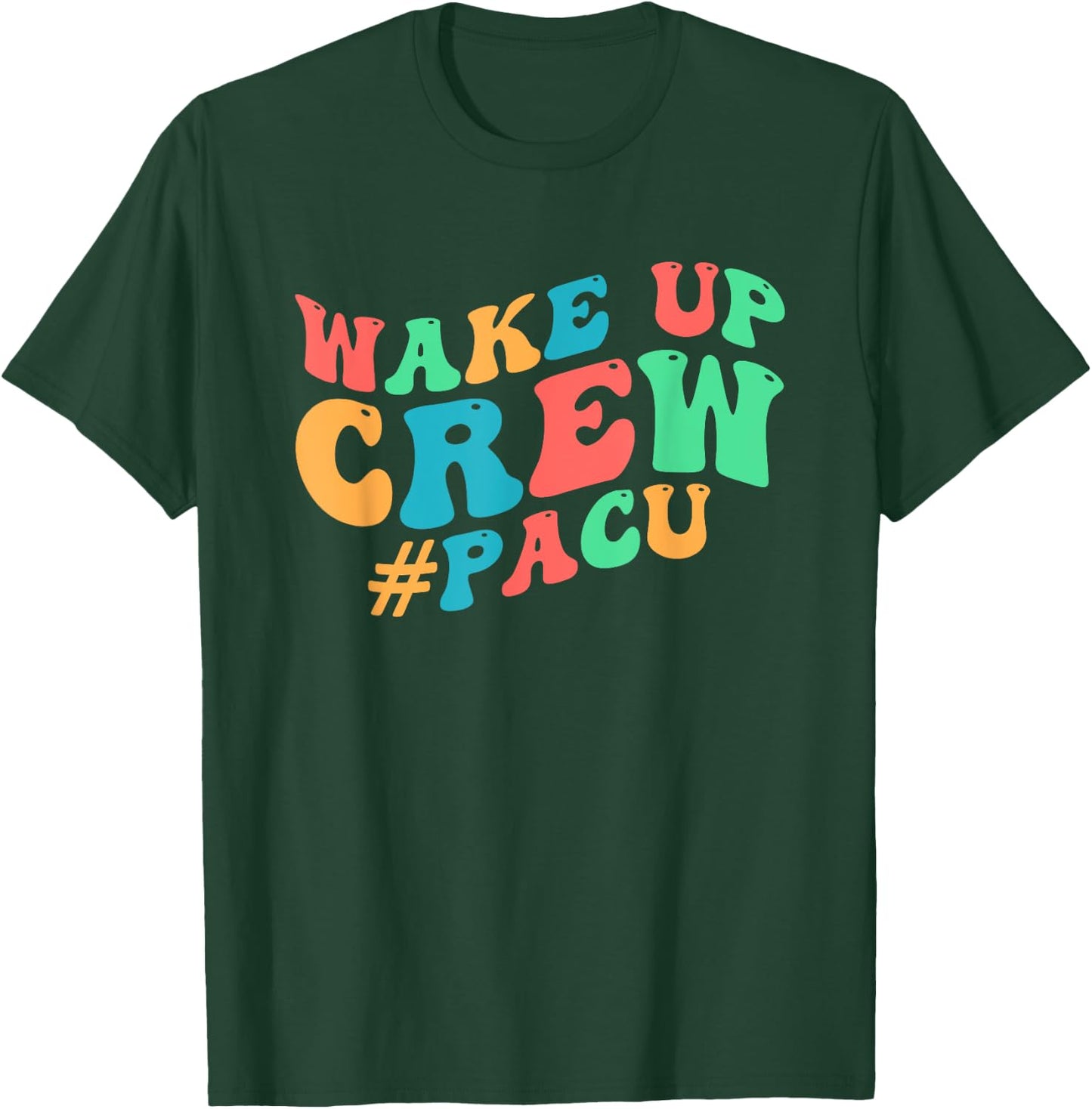PACU Crew PACU Nurse Squad Post Anesthesia Care Unit T-Shirt - T-Shirt | Forest