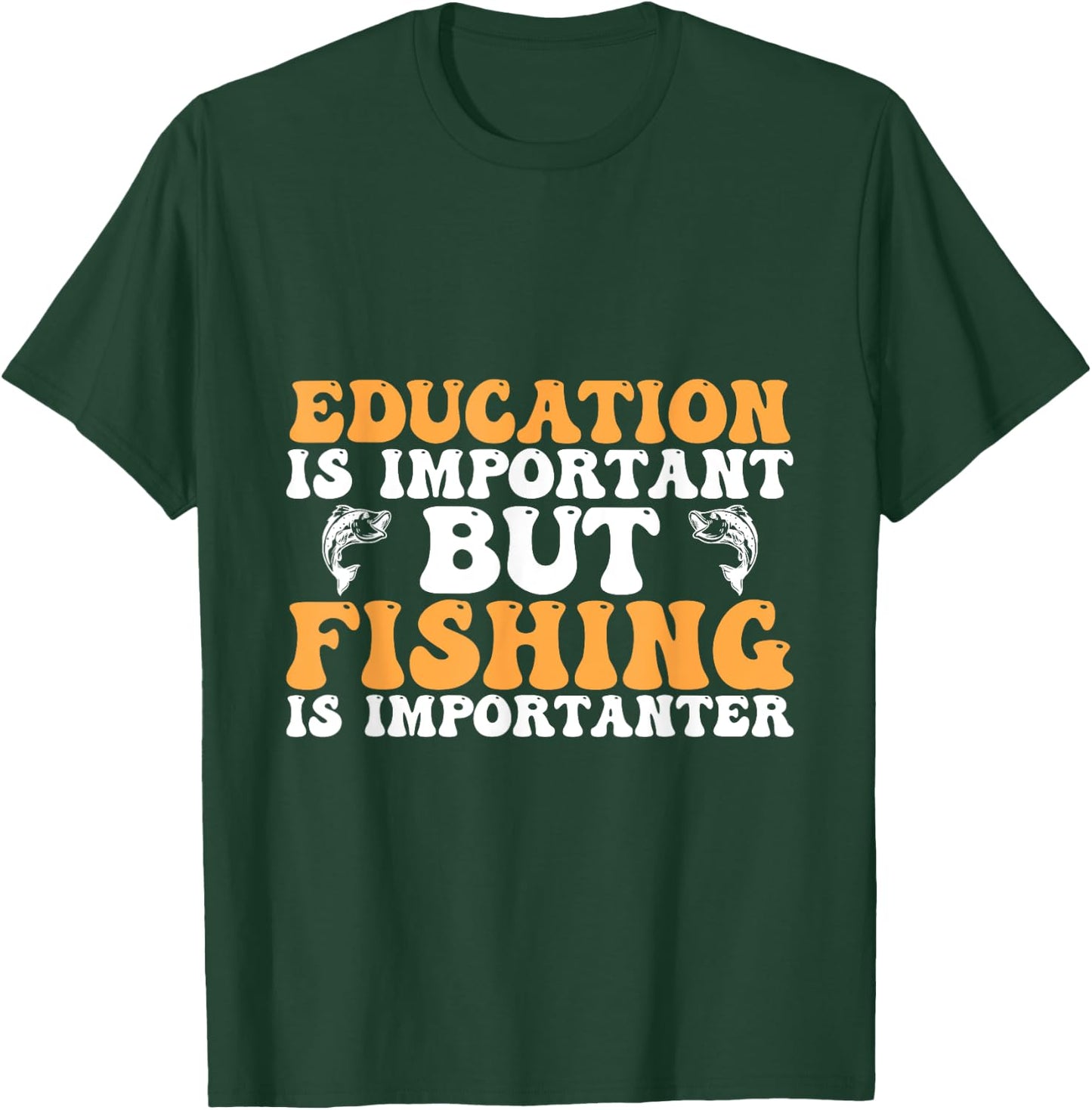 Education is important but fishing is importanter - Funny T-Shirt - T-Shirt | Forest