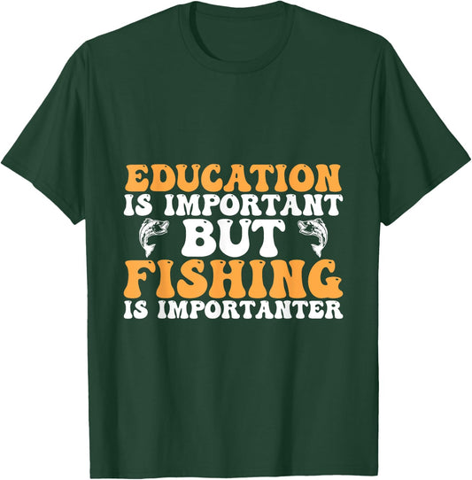 Education is important but fishing is importanter - Funny T-Shirt - T-Shirt | Forest