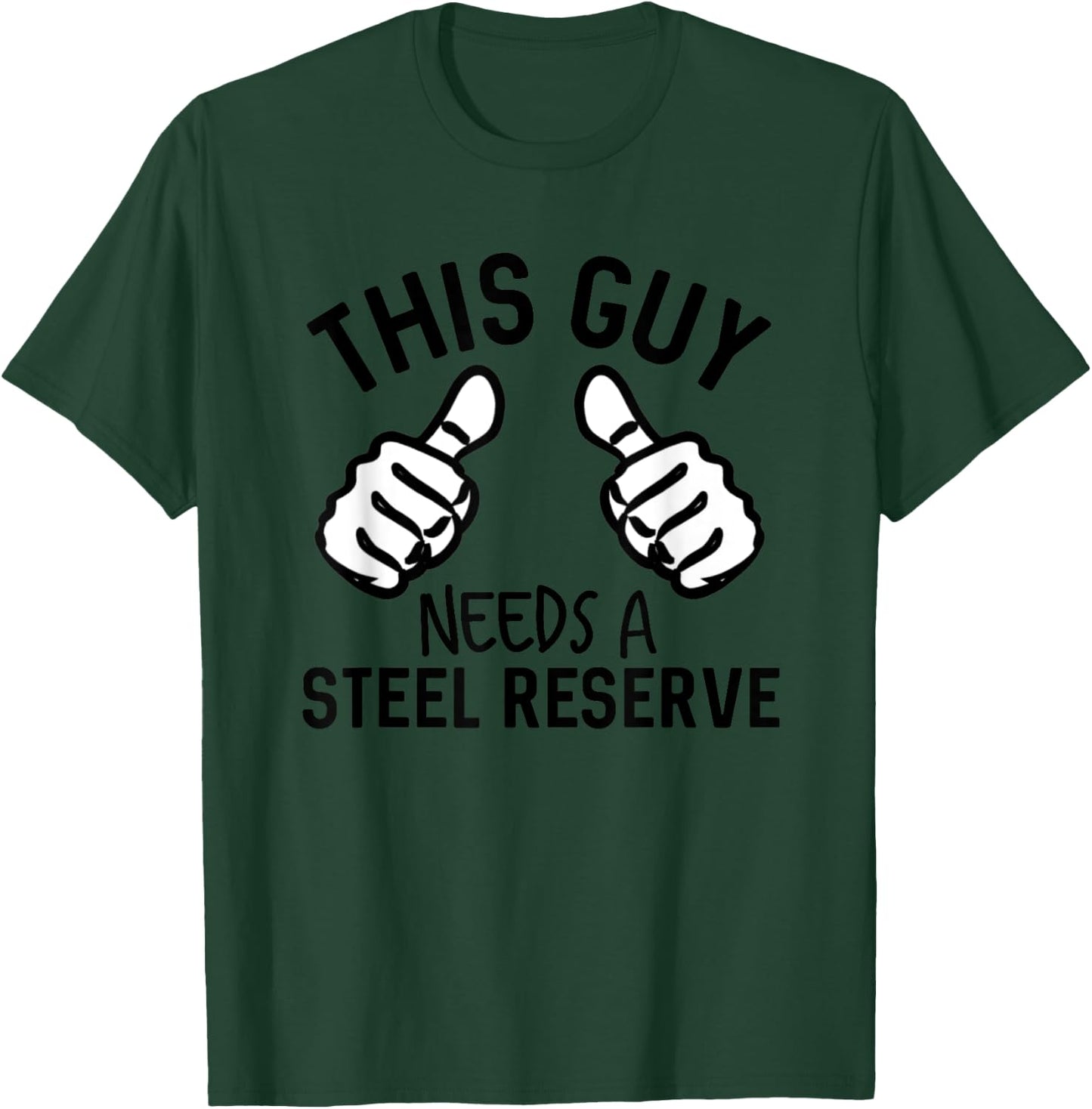 This Guy Needs A Steel Reserve Funny Beer T-Shirt - T-Shirt | Forest