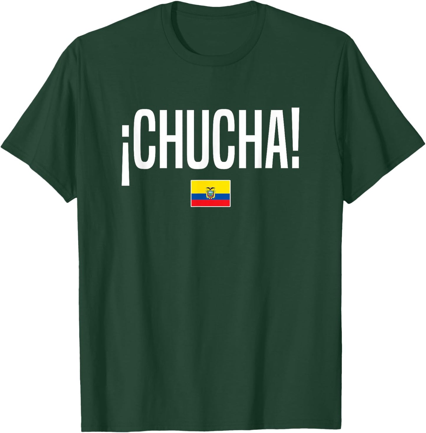 Chucha Ecuadorian Slang Ecuador T-Shirt - T-Shirt | Forest