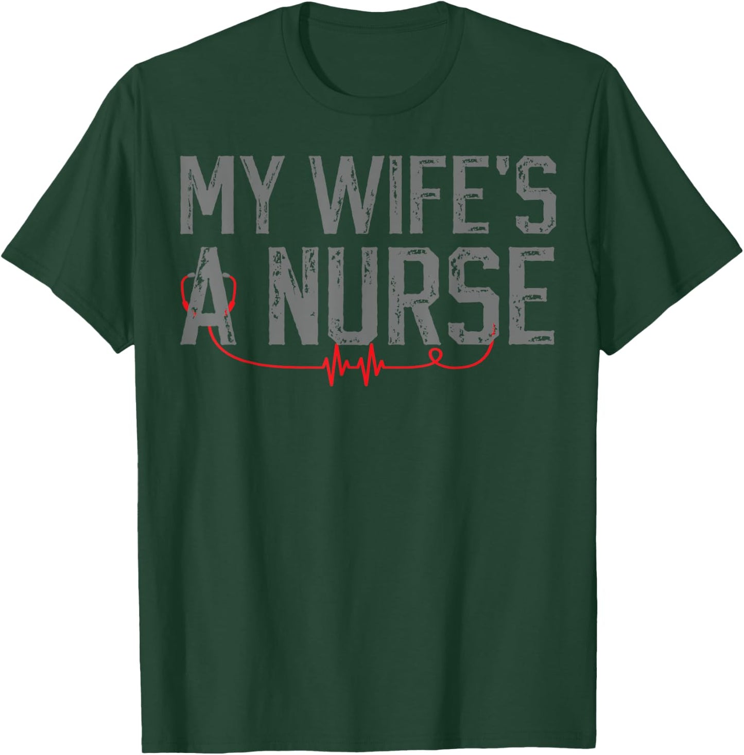 My Wife's a Nurse - My Wife Is Nurse Husband T-Shirt - T-Shirt | Forest