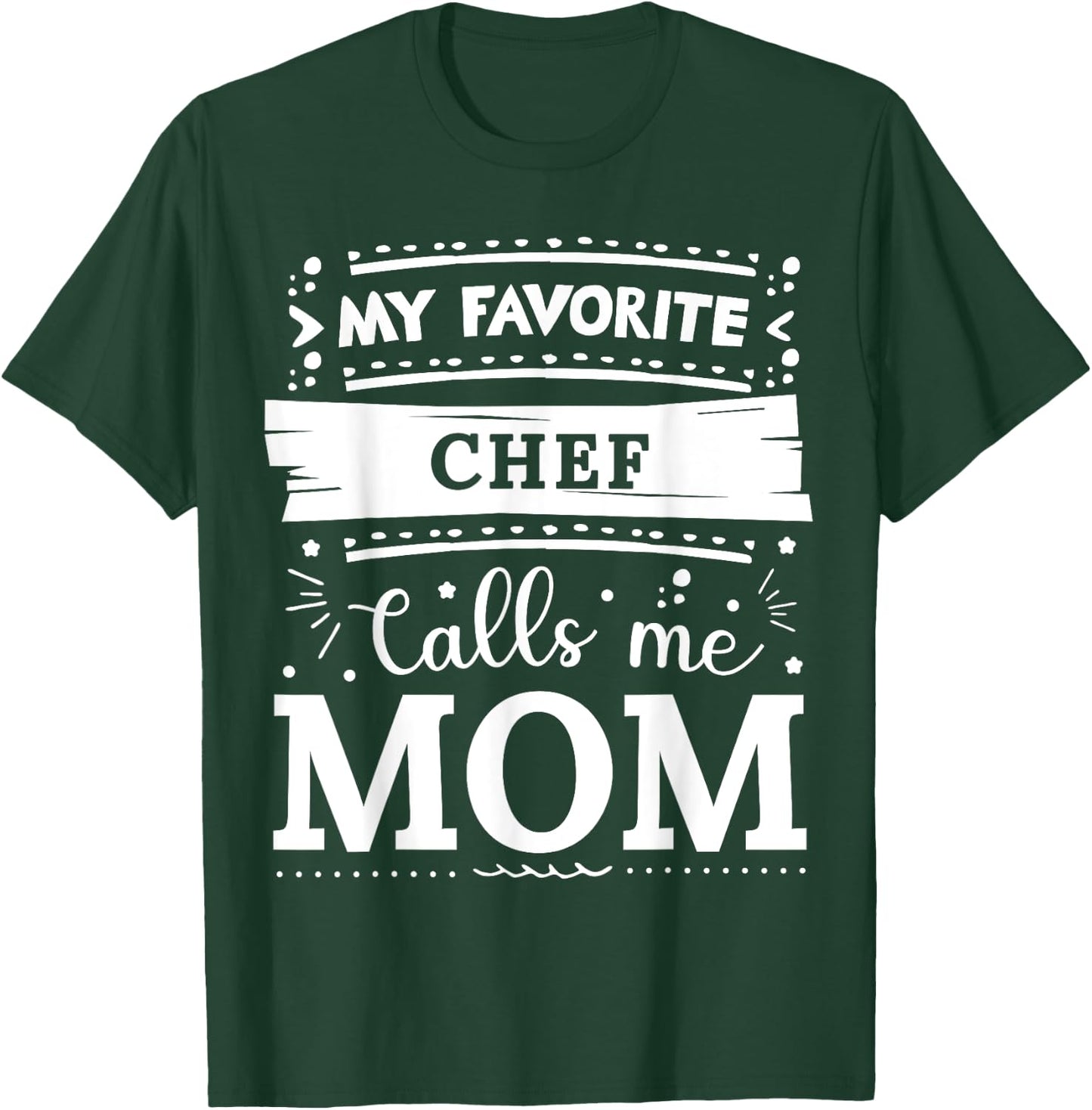 My favorite Chef calls me mom Chef mom T-Shirt - T-Shirt | Forest