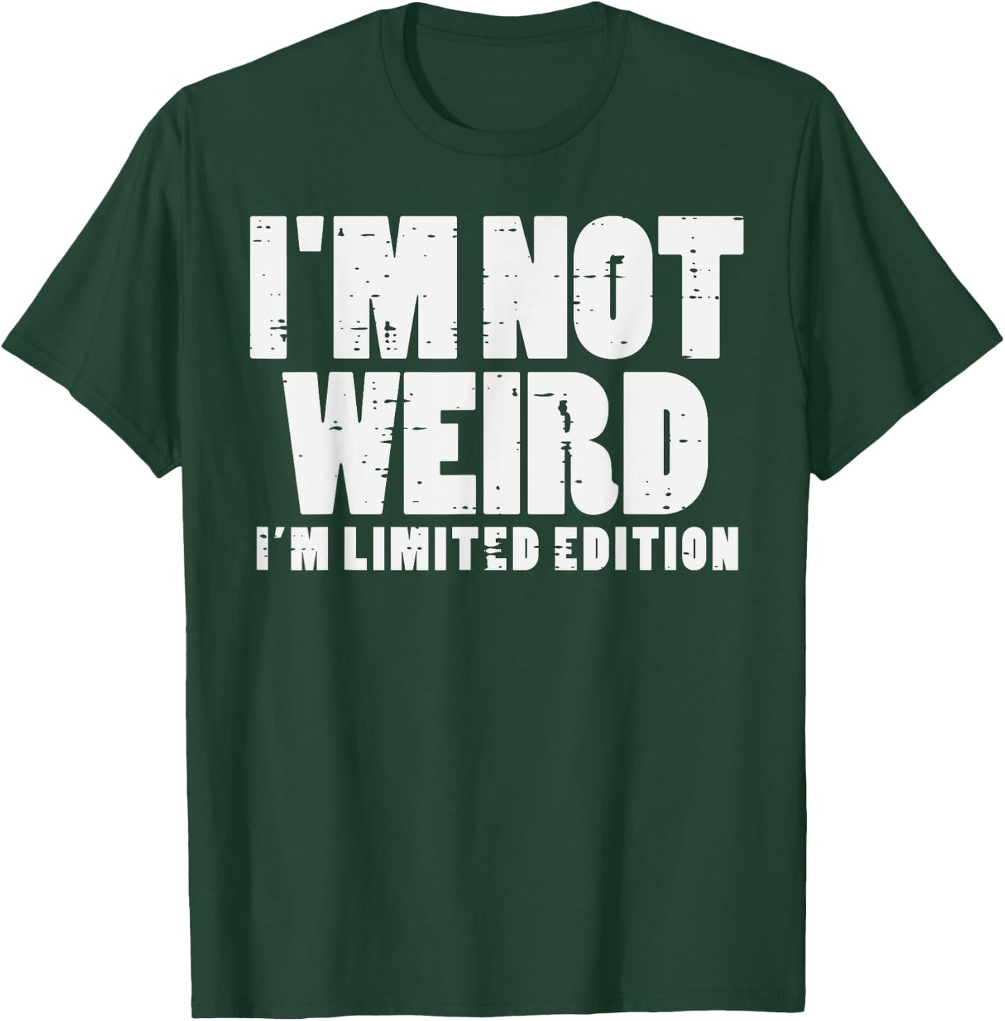 Not Weird Im Limited Edition Funny Saying Men Women Kids T-Shirt - T-Shirt | Forest