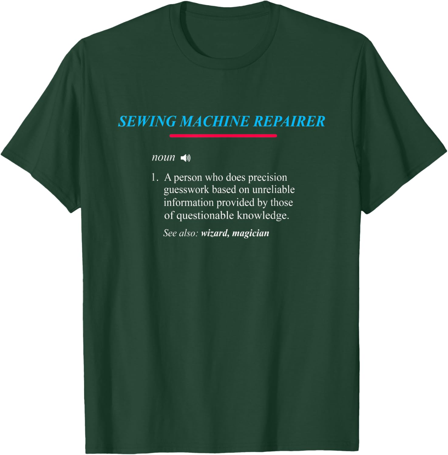 SEWING MACHINE REPAIRER Definition T-Shirt - T-Shirt | Forest