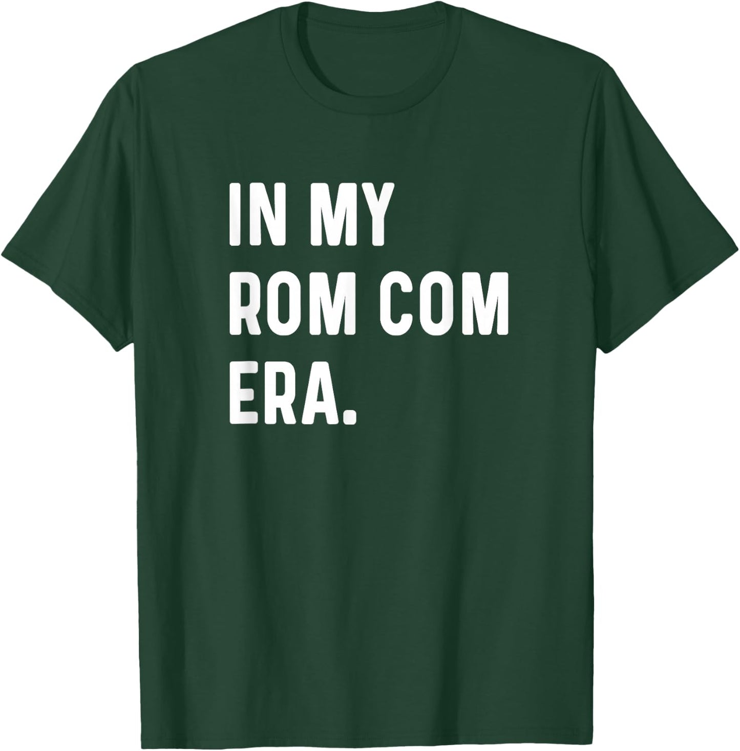 In My Rom Com Era - Funny Eras Trend Saying Valentines Day T-Shirt - T-Shirt | Forest