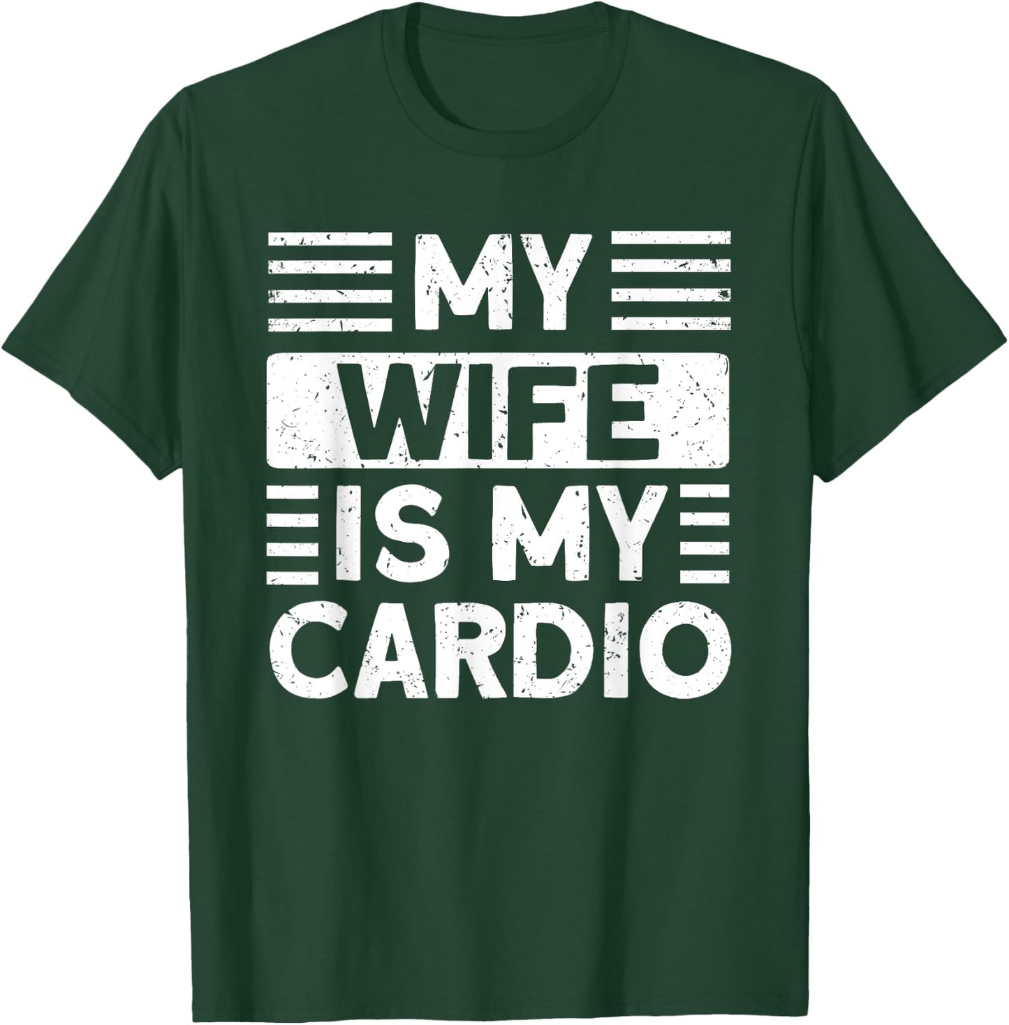 My Wife is my Cardio Funny Gym T-Shirt - T-Shirt | Forest
