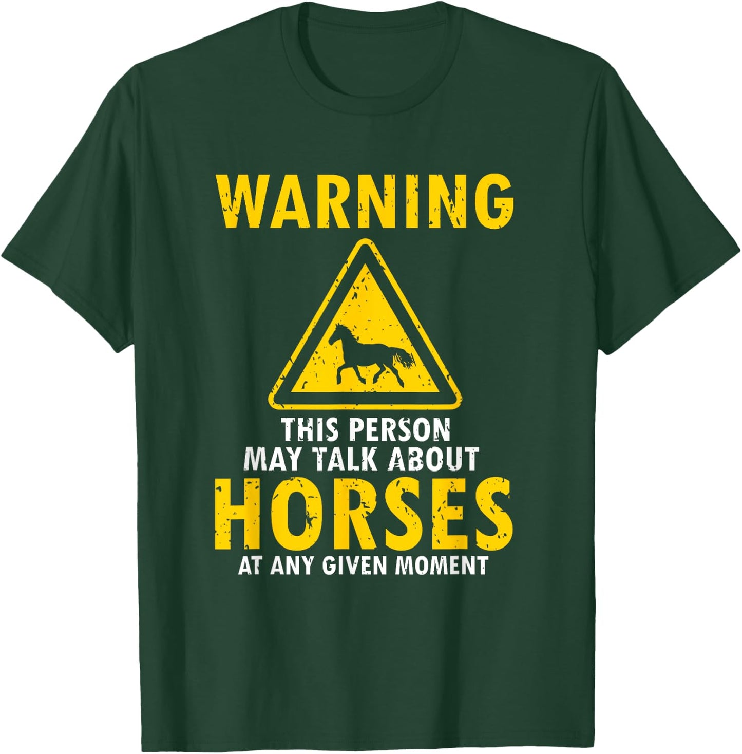 Warning This Person May Talk About Horses Any Given Moment T-Shirt - T-Shirt | Forest