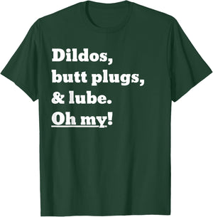 Dildos, Butt Plugs, and lube. Oh My! T-Shirt - T-Shirt | Forest