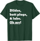 Dildos, Butt Plugs, and lube. Oh My! T-Shirt - T-Shirt | Forest