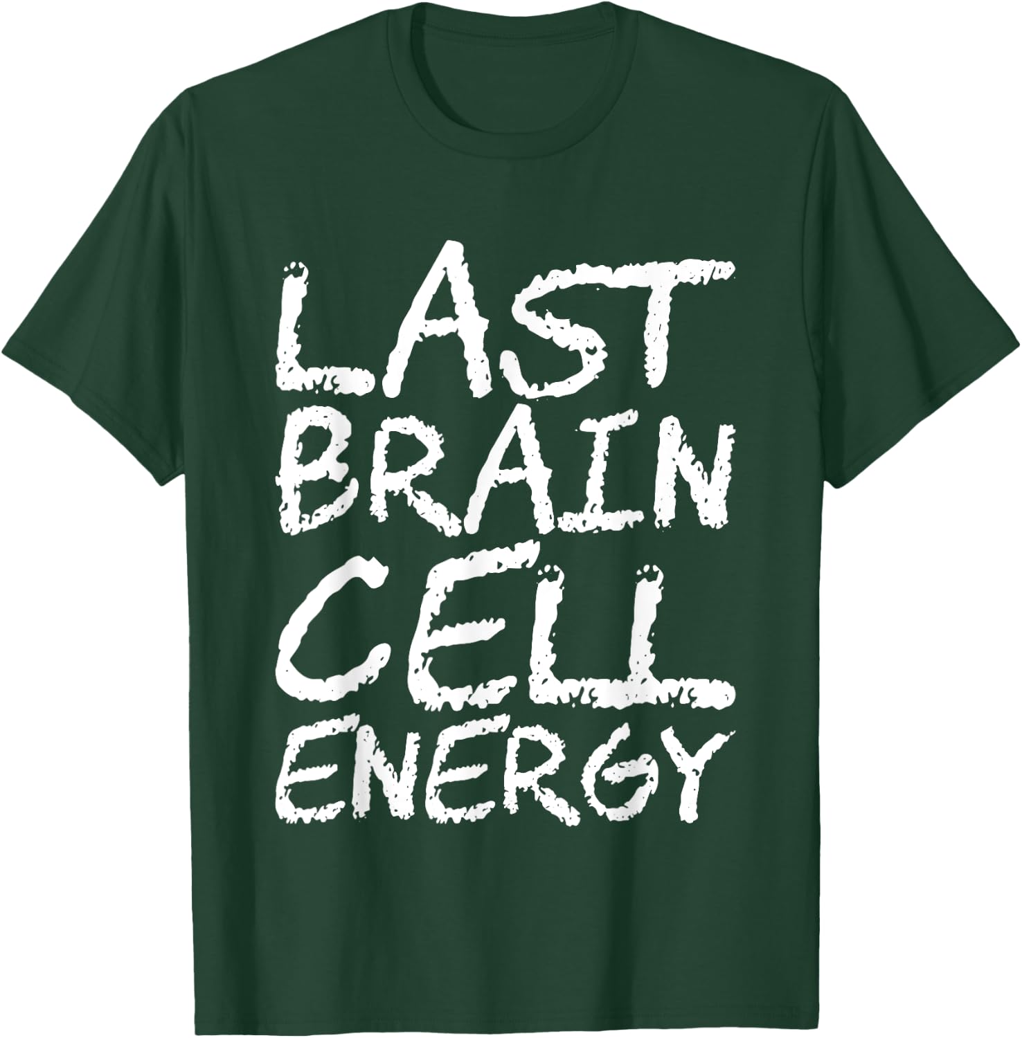 Last Brain Cell Energy T-Shirt - T-Shirt | Forest