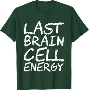 Last Brain Cell Energy T-Shirt - T-Shirt | Forest