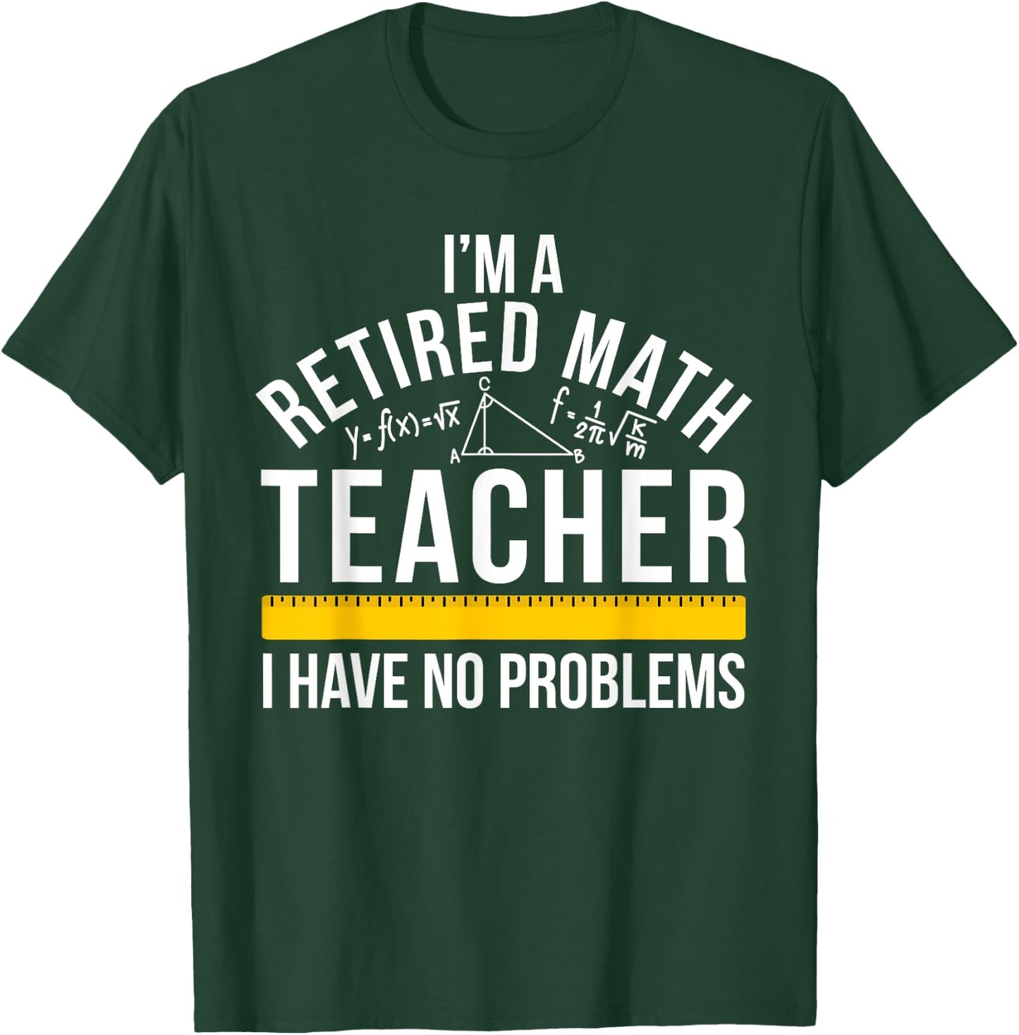 I'm A Retired Math Teacher Retirement Math Teacher T-Shirt - T-Shirt | Forest